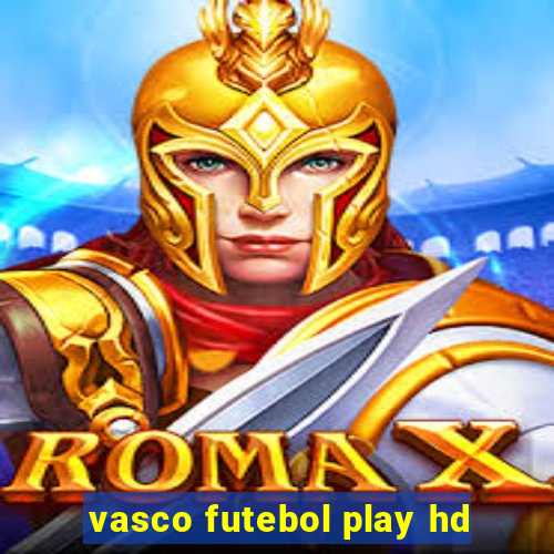 vasco futebol play hd